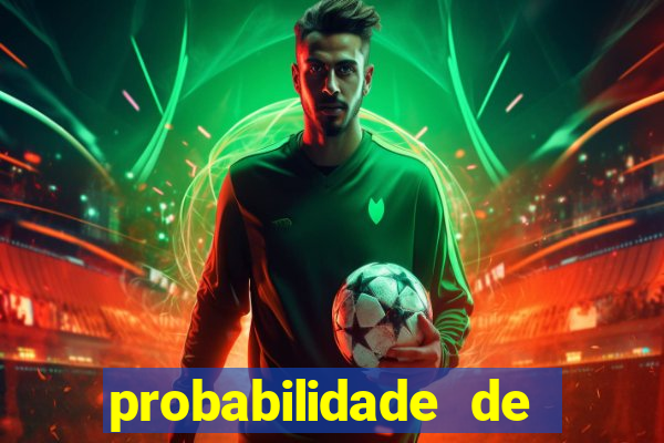 probabilidade de jogos de futebol de hoje